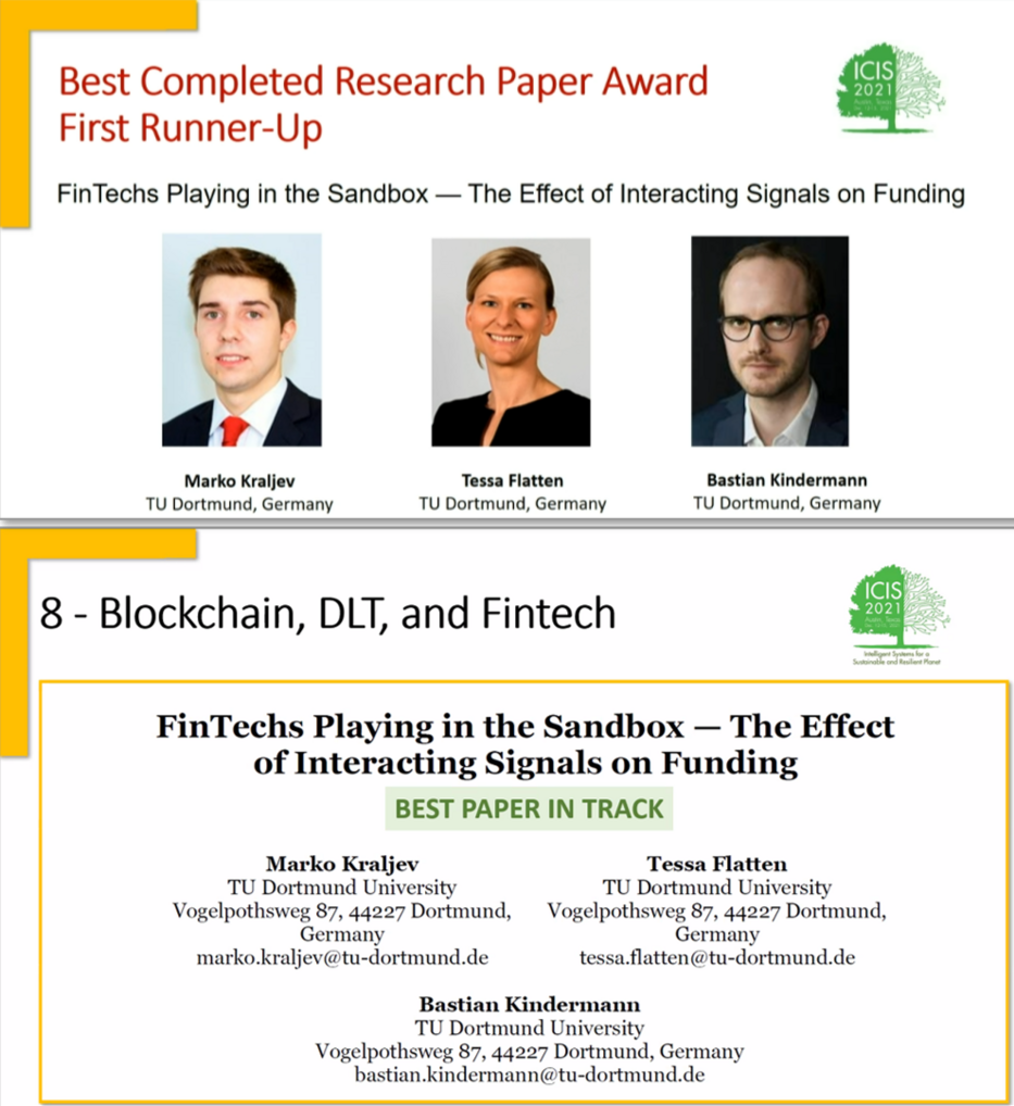 The full paper “FinTechs Playing in the Sandbox — The Effect of Interacting Signals on Funding” by Marko Kraljev, Prof. Dr. Tessa Flatten and Dr. Bastian Kindermann has been awarded as the Best Paper in the Track “Blockchain, DLT, and Fintech” and the paper was the first runner-up for the Best Completed Research Paper Award.